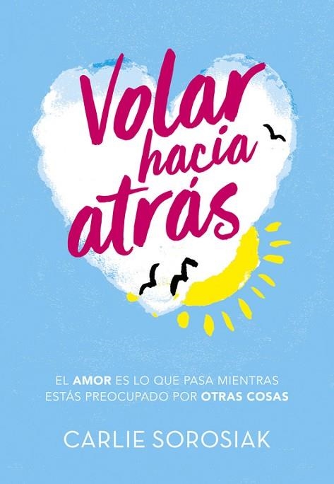 VOLAR HACIA ATRAS | 9788490438350 | CARLIE SOROSIAK