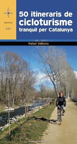 50 ITINERARIS DE CICLOTURISME TRANQUIL PER CATALUNYA | 9788490346532 | RAFAEL VALLBONA I SALLENT