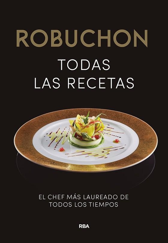 TODAS LAS RECETAS ROBUCHON | 9788490567876 | JOEL ROBUCHON