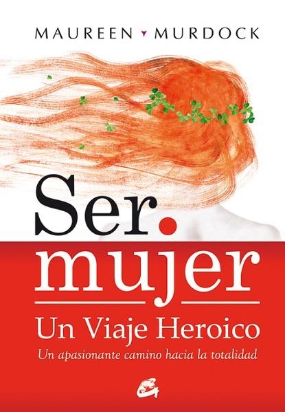 SER MUJER UN VIAJE HEROICO | 9788484452867 | MAUREEN MURDOCK