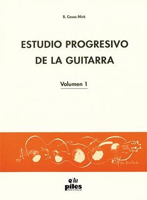 ESTUDIO PROGRESIVO DE LA GUITARRA VOLUMEN 1 | 9788415928928 | B. CASAS MIRO