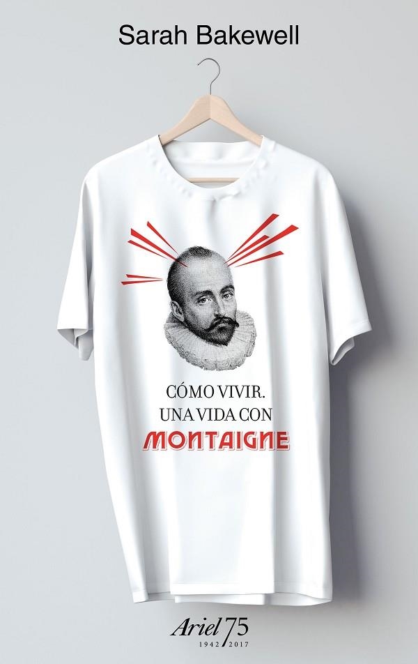 COMO VIVIR UNA VIDA CON MONTAIGNE | 9788434427037 | SARAH BAKEWELL