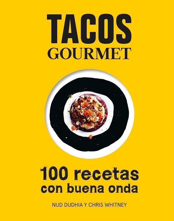 TACOS GOURMET | 9788416890255 | NUD DUDHIA & CHRIS WHITNEY