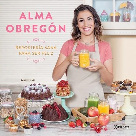 REPOSTERIA SANA PARA SER FELIZ | 9788408176824 | ALMA OBREGON