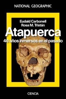 ATAPUERCA 40 AÑOS INMERSOS EN EL PASADO | 9788482986616 | EUDALD CARBONELL ROURA