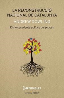 LA RECONSTRUCCIO NACIONAL DE CATALUNYA | 9788494733314 | ANDREW DOWLING