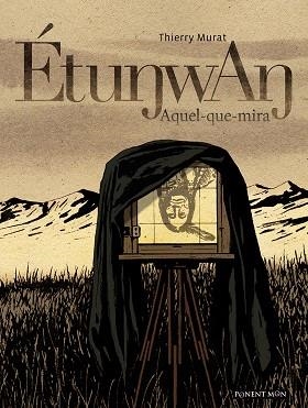 ETUNWAN AQUEL QUE MIRA | 9781912097197 | THIERRY MURAT