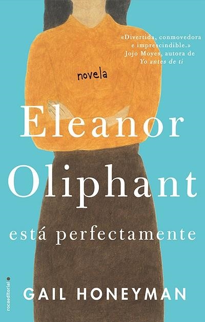 ELEANOR OLIPHANT ESTA PERFECTAMENTE | 9788416700745 | GAIL HONEYMAN