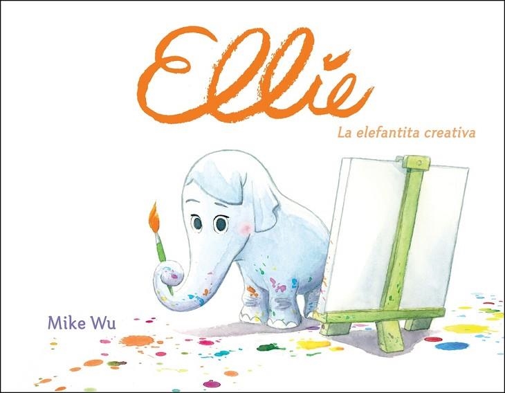 ELLIE LA ELEFANTITA CREATIVA | 9788448849177 | MIKE WU