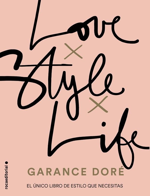 LOVE X STYLE X LIFE | 9788416498321 | GARANCE DORE