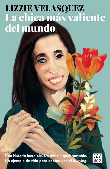 LA CHICA MAS VALIENTE DEL MUNDO | 9788408175704 | LIZZIE VELASQUEZ