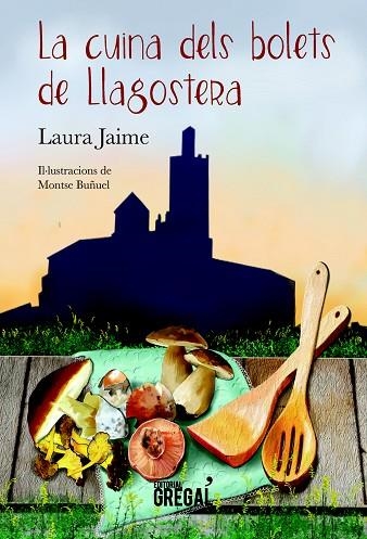 LA CUINA DELS BOLETS DE LLAGOSTERA | 9788417082307 | LAURA JAIME