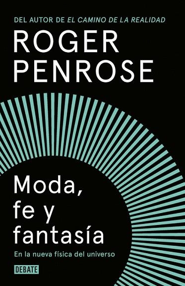 MODA FE Y FANTASIA EN LA NUEVA FISICA DEL UNIVERSO | 9788499927893 | ROGER PENROSE