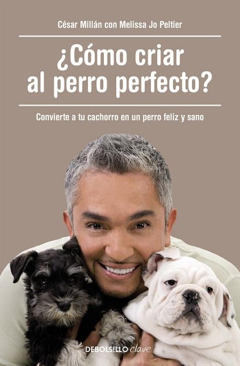 COMO CRIAR AL PERRO PERFECTO? | 9788490625477 | CESAR MILLAN