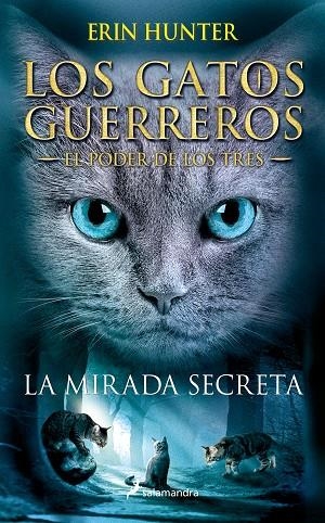 LOS GATOS GUERREROS EL PODER DE LOS TRES 01 LA MIRADA SECRETA | 9788498388213 | ERIN HUNTER