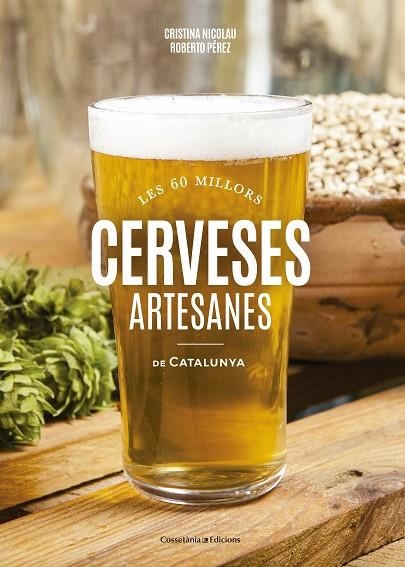 CERVESES ARTESANES DE CATALUNYA | 9788490346440 | CRISTINA NICOLAU & ROBERTO PEREZ