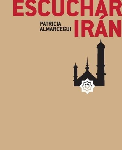 ESCUCHAR IRÁN | 9788460870524 | PATRICIA ALMARCEGUI