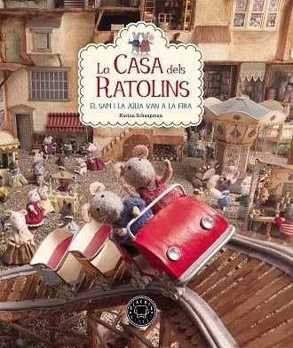 LA CASA DELS RATOLINS 03 EN SAM I LA JULIA VAN A LA FIRA | 9788416290901 | KARINA SCHAAPMAN