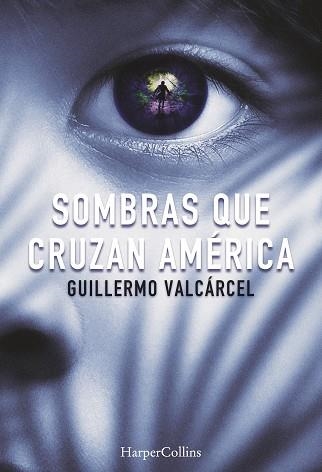 SOMBRAS QUE CRUZAN AMERICA | 9788491391722 | GUILLERMO VALCARCEL