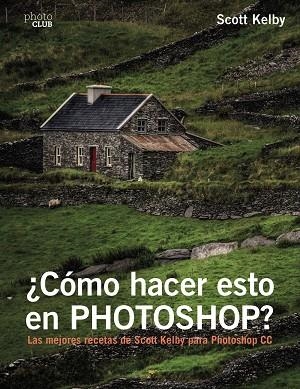 ¿Cómo hacer esto en Photoshop? | 9788441538788 | KELBY, Scott