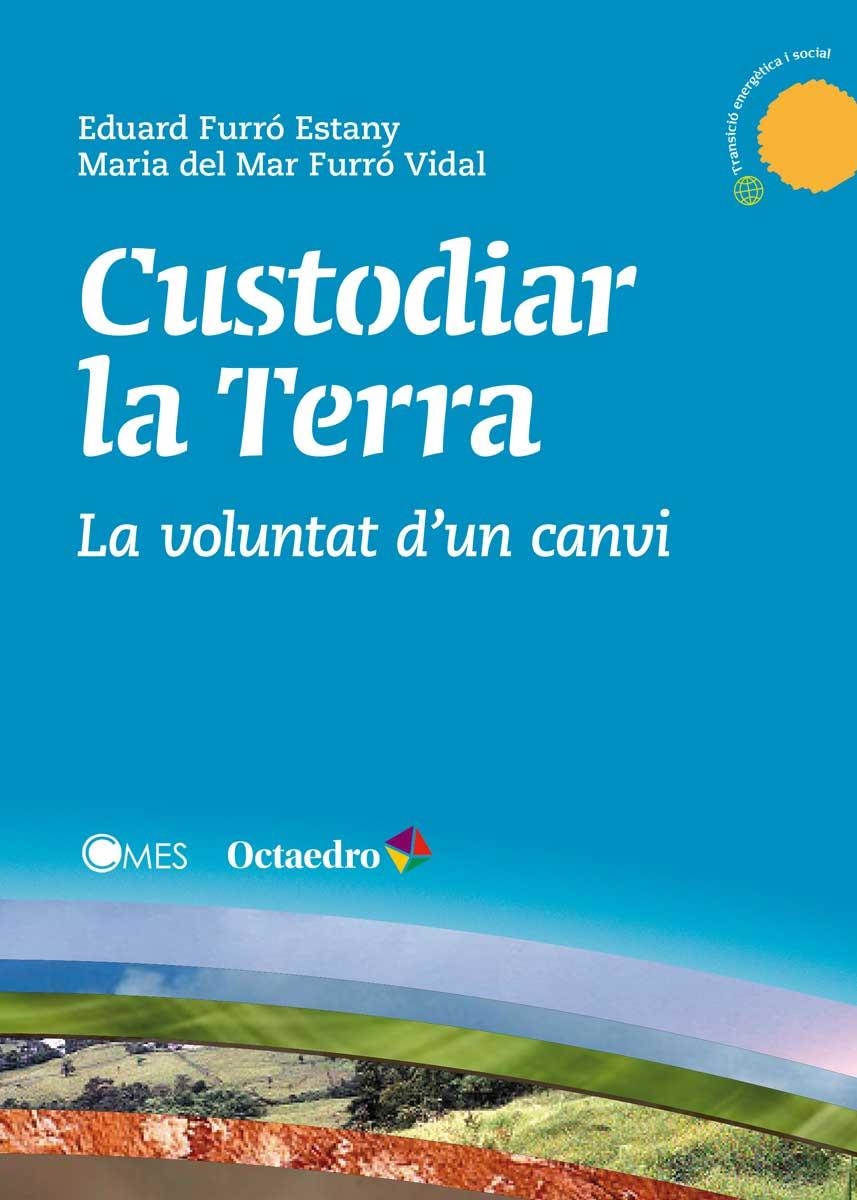 Custodiar la terra : la voluntat d'un canvi | 9788499218878 | FURRÓ ESTANY, Eduard