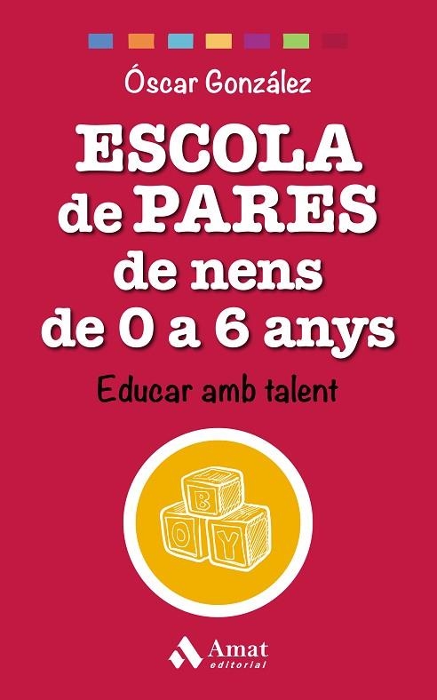 Escola de pares : per educar amb talent nens de 0 a 6 anys | 9788497359528 | GONZÁLEZ, Óscar