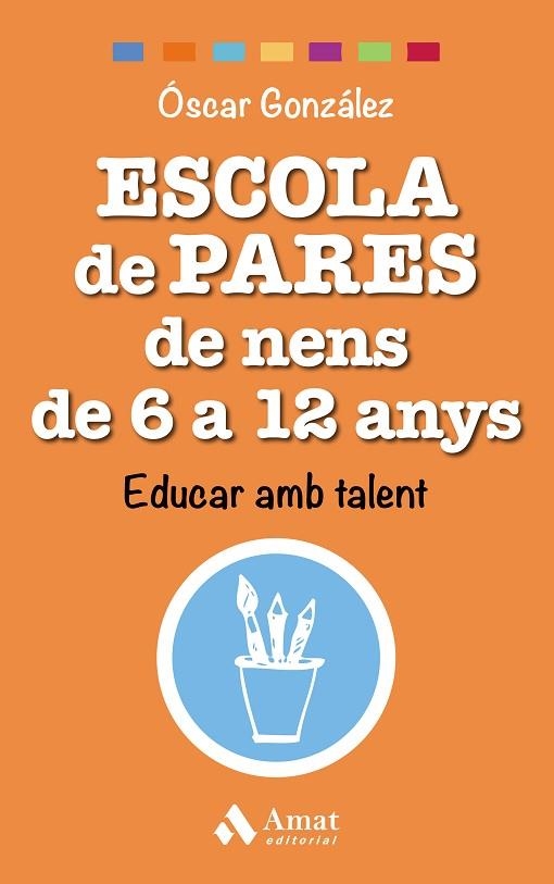 Escola de pares : per educar amb talent nens de 6 a 12 anys | 9788497359542 | GONZÁLEZ, Óscar