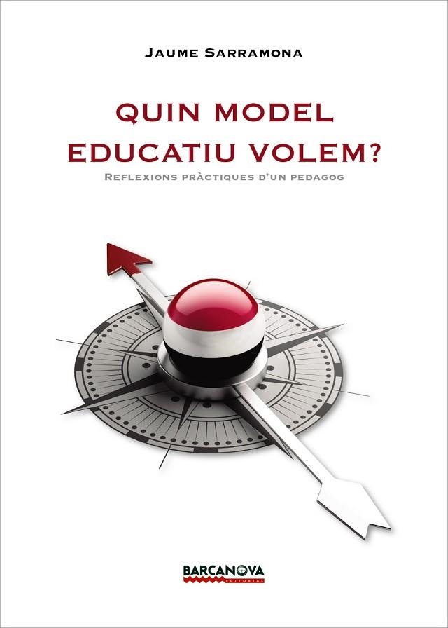 Quin model educatiu volem? : reflexions pràctiques d'un pedagog | 9788448943141 | SARRAMONA, Jaume