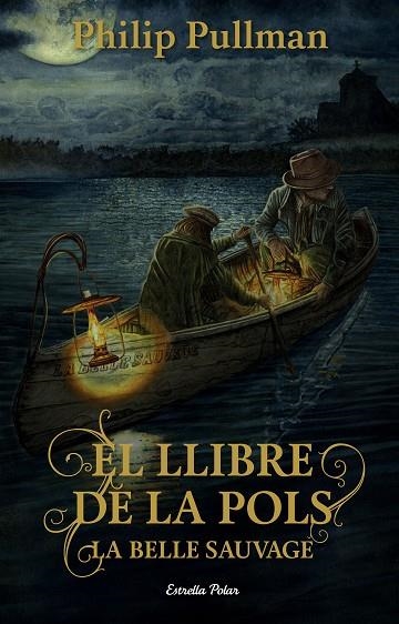 EL LLIBRE DE LA POLS LA BELLE SAUVAGE | 9788491373896 | PHILIP PULLMAN