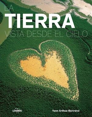 LA TIERRA VISTA DESDE EL CIELO | 9788416890279 | YANN ARTHUS-BERTRAND