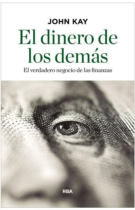 EL DINERO DE LOS DEMAS | 9788490567814 | JOHN KAY