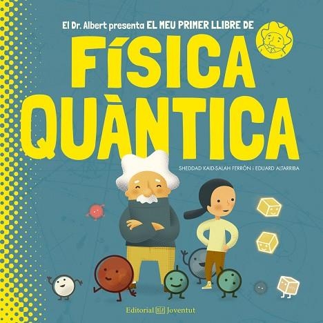 EL MEU PRIMER LLIBRE DE FISICA QUANTICA | 9788426144799 | SHEDDAD KAID-SALAH FERRON & EDUARD ALTARRIBA