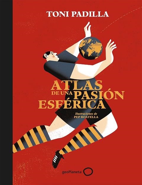 ATLAS DE UNA PASION ESFERICA | 9788408172802 | TONI PADILLA & PEP BOADELLA