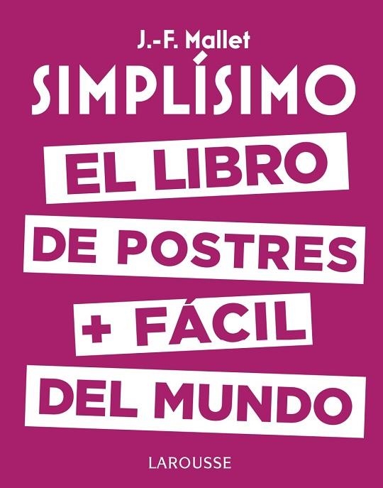 SIMPLISIMO EL LIBRO DE POSTRES MAS FACIL DEL MUNDO | 9788416984626 | JEAN-FRANÇOIS MALLET