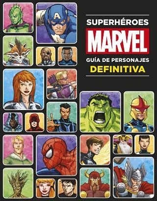 SUPERHEROES MARVEL GUIA DE PERSONAJES DEFINITIVA | 9788499516790 | MARVEL