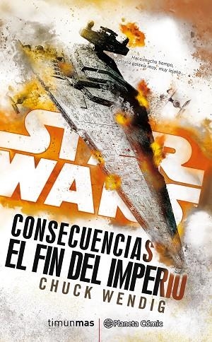 STAR WARS CONSECUENCIAS EL FIN DEL IMPERIO | 9788491465867 | CHUCK WENDIG