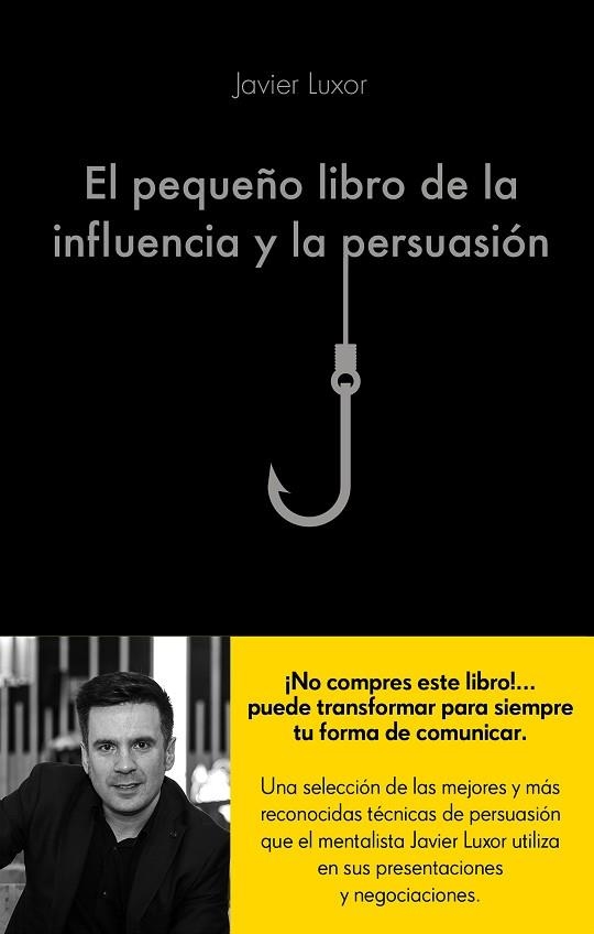 EL PEQUEÑO LIBRO DE LA INFLUENCIA Y LA PERSUASION | 9788416928330 | JAVIER LUXOR