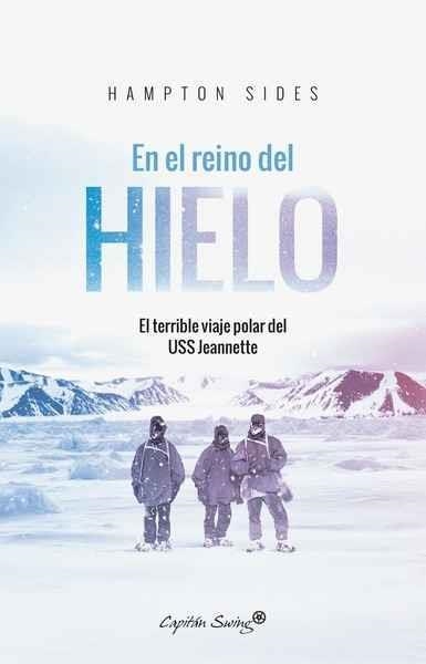 EN EL REINO DEL HIELO | 9788494740817 | HAMPTON SIDES