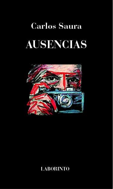 AUSENCIAS | 9788494663819 | CARLOS SAURA