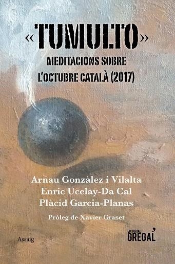 TUMULTO | 9788417082383 | ARNAUN GONZALEZ I VILALTA & ENRIC UCELAY-DA CAL & PLACID GARCIA PLANAS