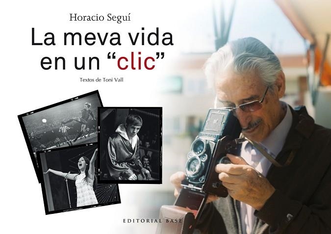 HORACIO SEGUI LA MEVA VIDA EN UN "CLIC" | 9788417183141 | HORACIO SEGUI LOPEZ & TONI VALL KARSUNKE