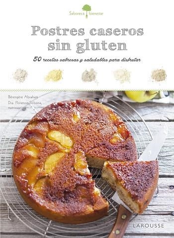 SABORES & BIENESTAR: POSTRES CASEROS SIN GLUTEN | 9788416984374 | LAROUSSE EDITORIAL