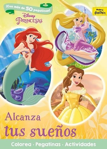 PRINCESAS ALCANZA TUS SUEÑOS | 9788416913640 | DISNEY