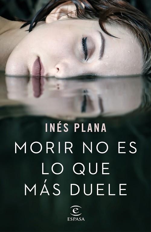 MORIR NO ES LO QUE MAS DUELE | 9788467051490 | INES PLANA GINE