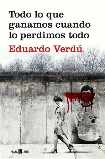 TODO LO QUE GANAMOS CUANDO LO PERDIMOS TODO | 9788401020759 | EDUARDO VERDU