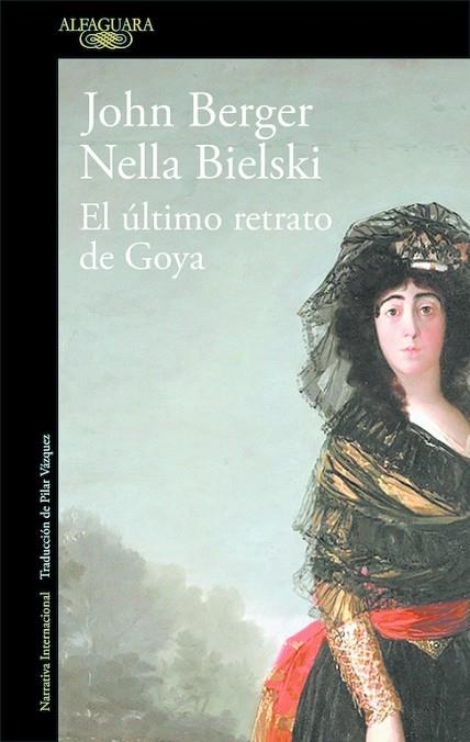 EL ULTIMO RETRATO DE GOYA | 9788420432649 | JOHN BERGER & NELLA BIELSKI