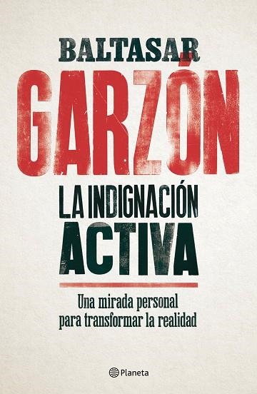 LA INDIGNACION ACTIVA | 9788408179832 | BALTASAR GARZON