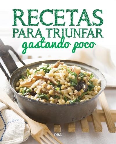 RECETAS PARA TRIUNFAR GASTANDO POCO | 9788490569733 | RBA