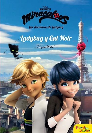 MIRACULOUS LAS AVENTURAS DE LADYBUG LADYBUG Y CAT NOIR ORIGEN 1 | 9788408181040 | ZAG