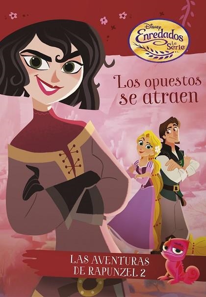 ENREDADOS LAS AVENTURAS DE RAPUNZEL 2 LOS OPUESTOS SE ATRAEN | 9788416917099 | DISNEY